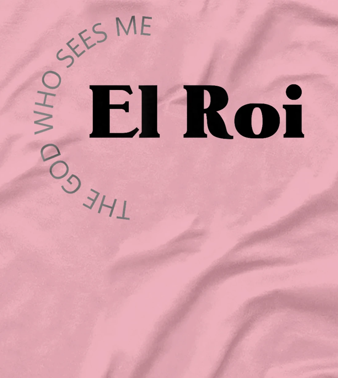El Roi The God Who Sees Me Gift for Believers Encouragement T-Shirt