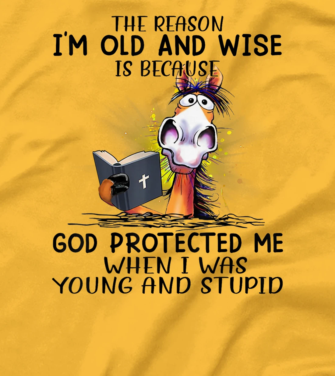 Horse The Reason I'm Old And Wise Is Because God Protected T-Shirt