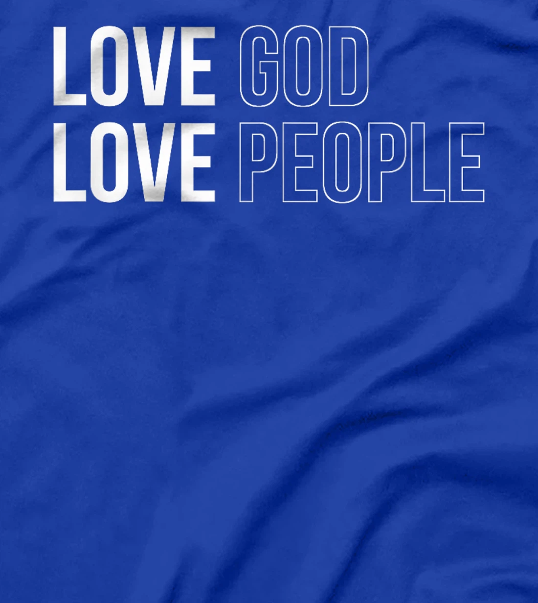 Love God Love People T-Shirt
