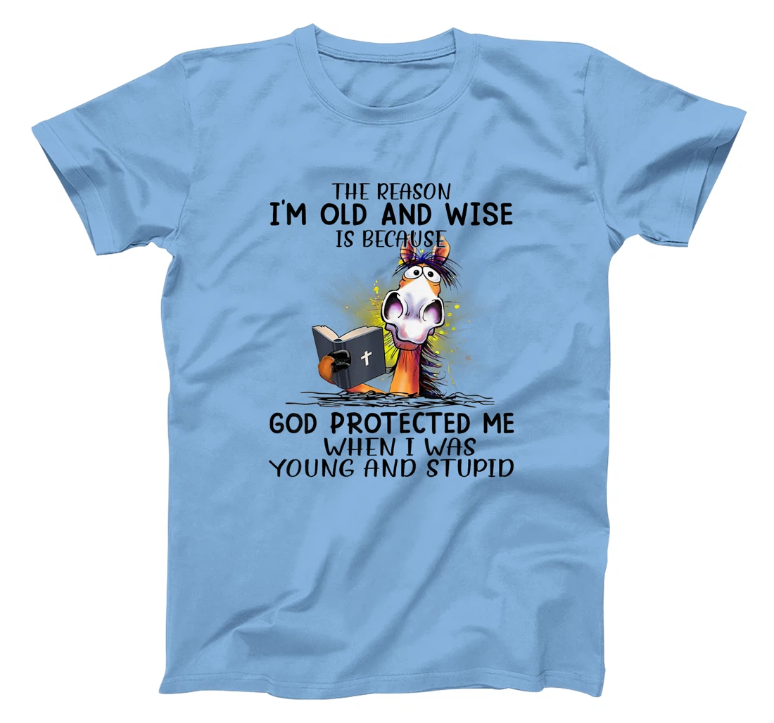 Horse The Reason I'm Old And Wise Is Because God Protected T-Shirt