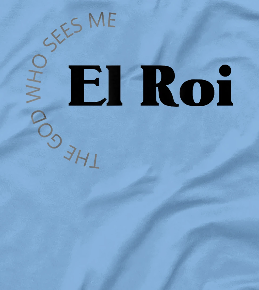El Roi The God Who Sees Me Gift for Believers Encouragement T-Shirt
