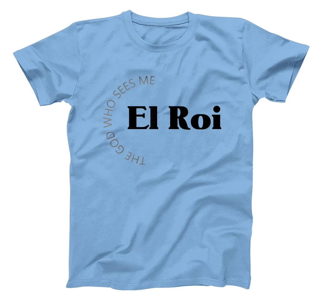 El Roi The God Who Sees Me Gift for Believers Encouragement T-Shirt
