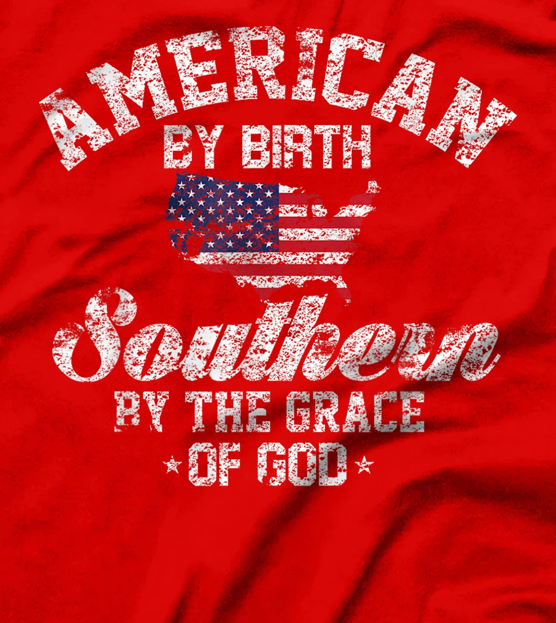 American By Birth Southern By The Grace Of God T-Shirt T-Shirt