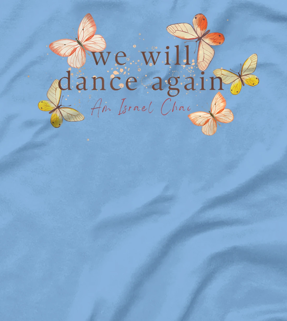 We Will Dance Again - Am Yisrael Chai - Nova Festival T-Shirt