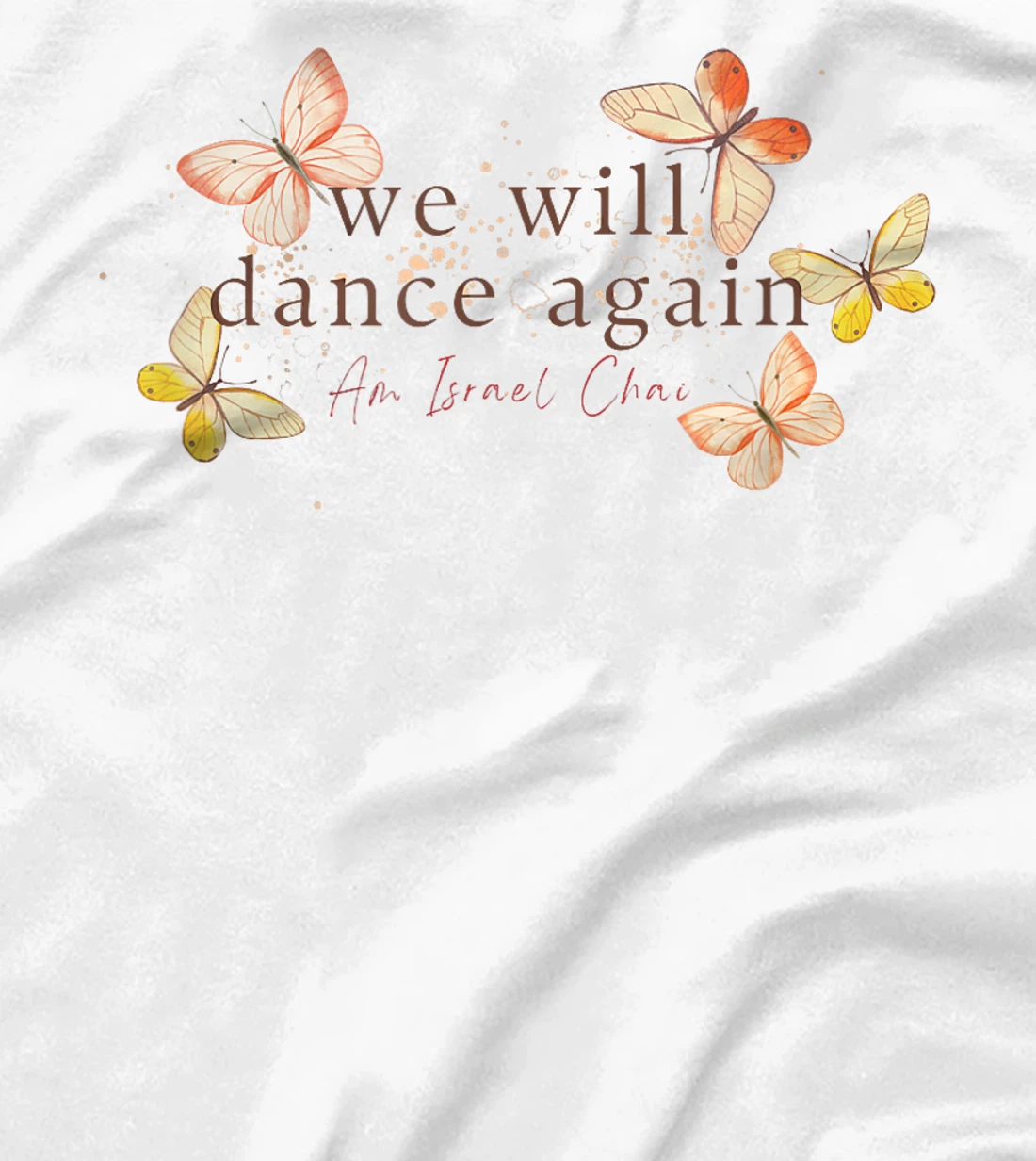 We Will Dance Again - Am Yisrael Chai - Nova Festival T-Shirt
