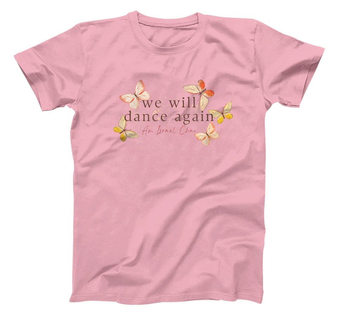 We Will Dance Again - Am Yisrael Chai - Nova Festival T-Shirt