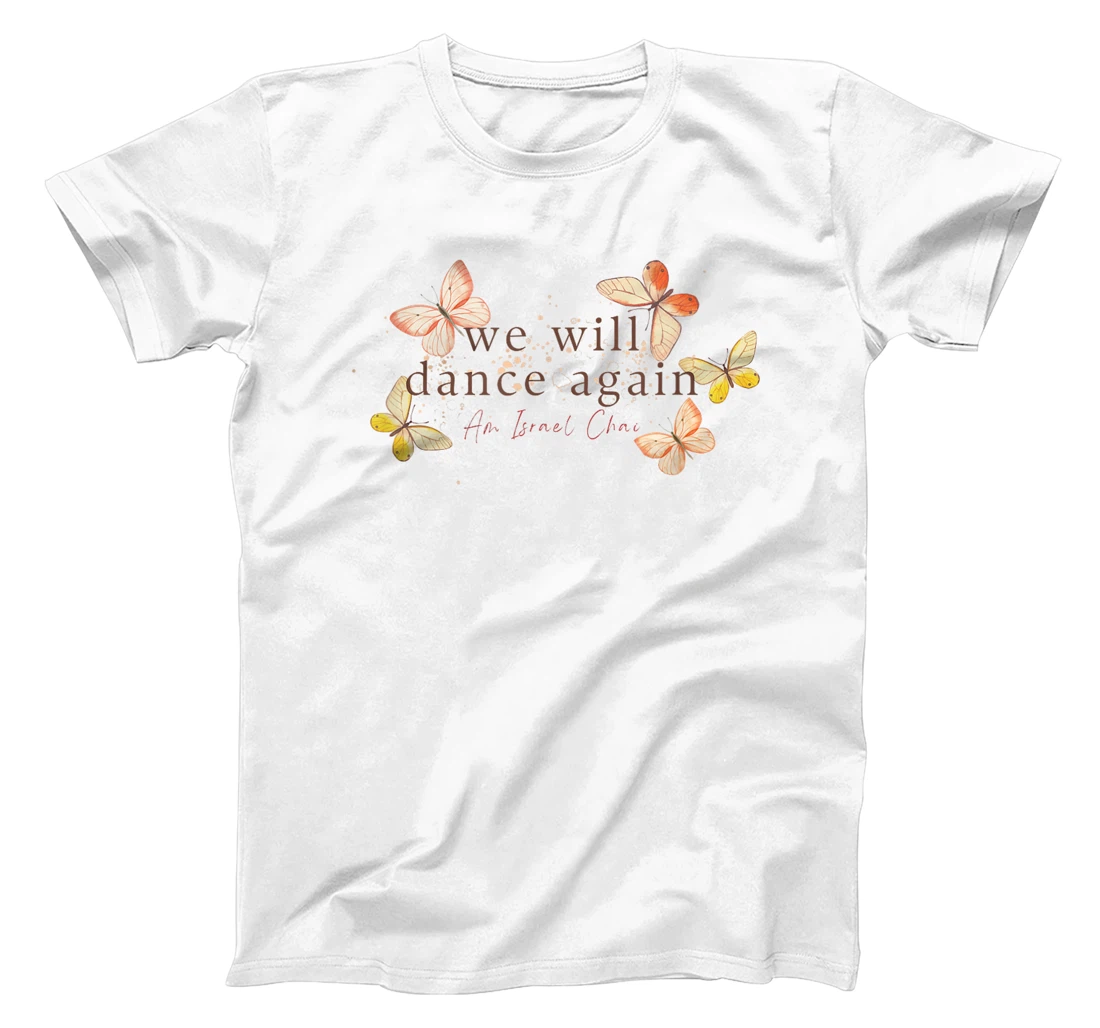 We Will Dance Again - Am Yisrael Chai - Nova Festival T-Shirt