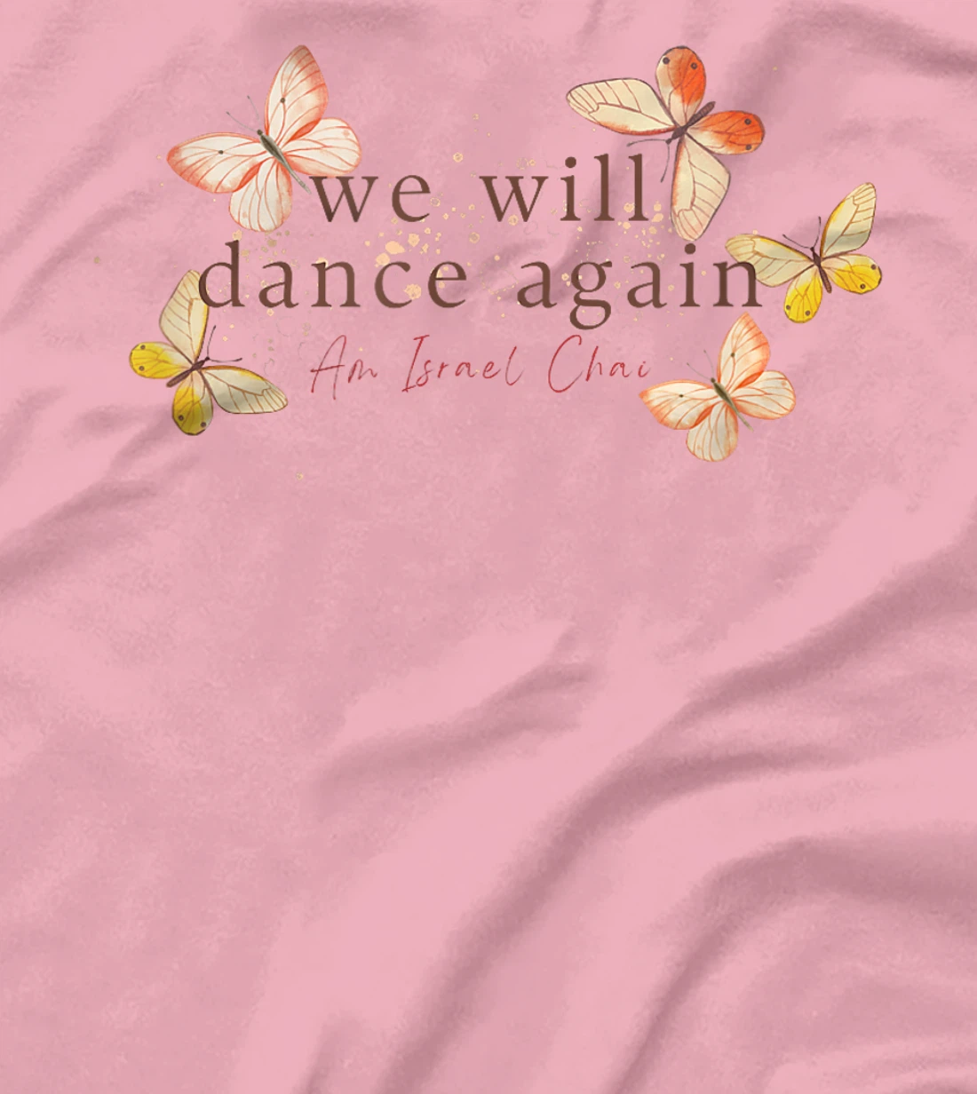 We Will Dance Again - Am Yisrael Chai - Nova Festival T-Shirt