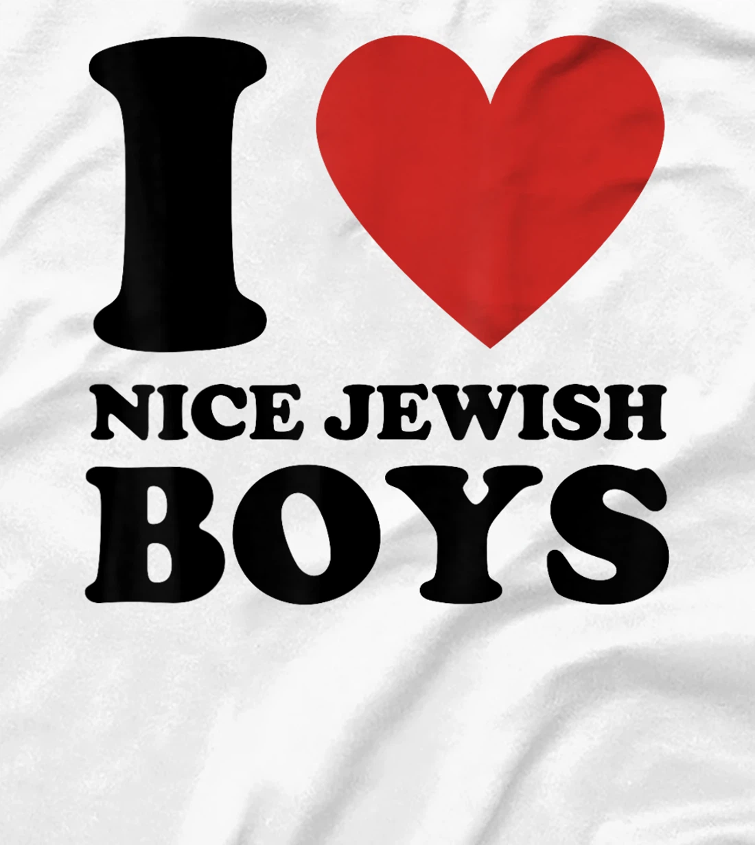 I Love Nice Jewish Boys Red Heart My Jewish Boyfriend Israel T-Shirt