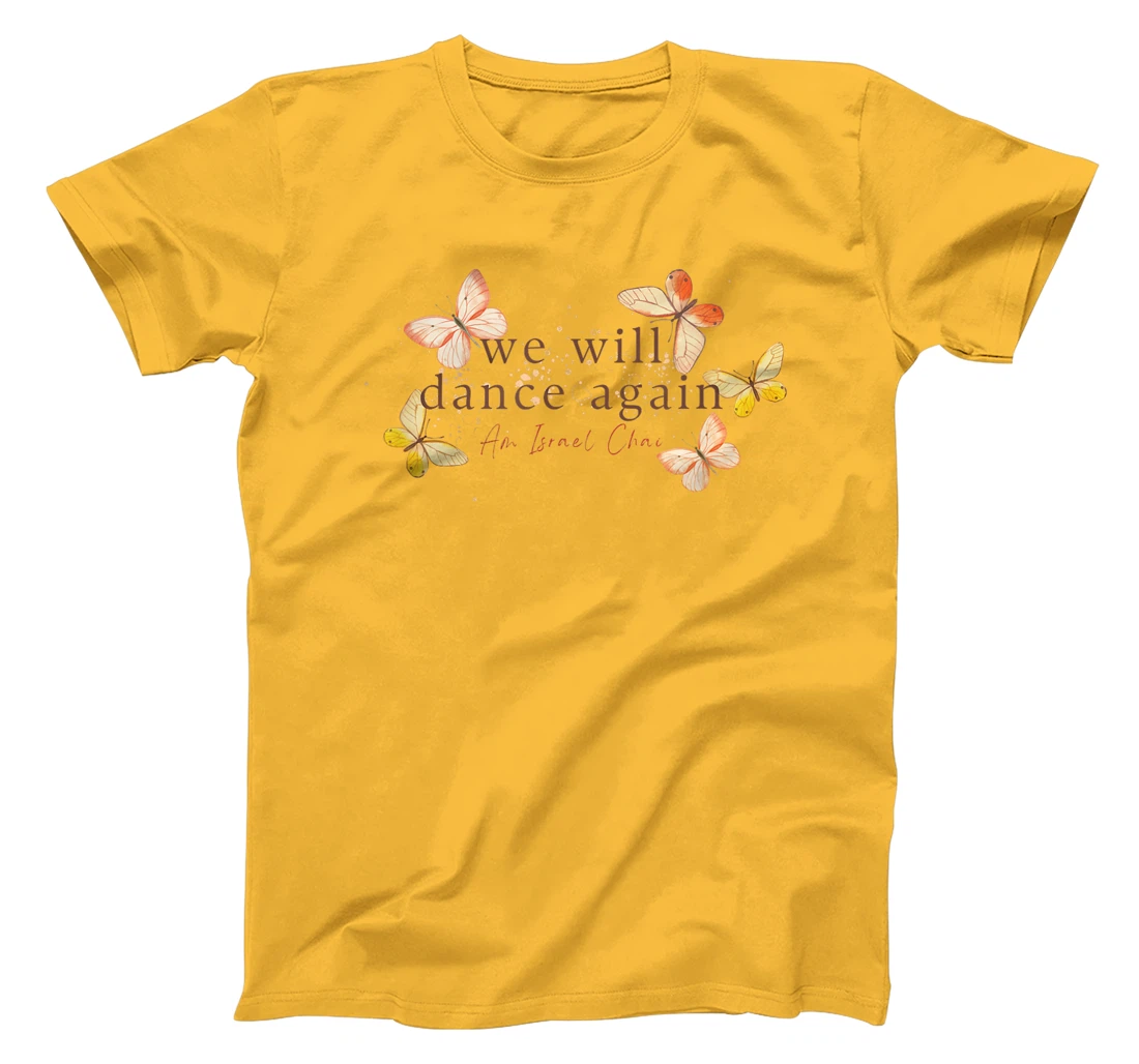 We Will Dance Again - Am Yisrael Chai - Nova Festival T-Shirt