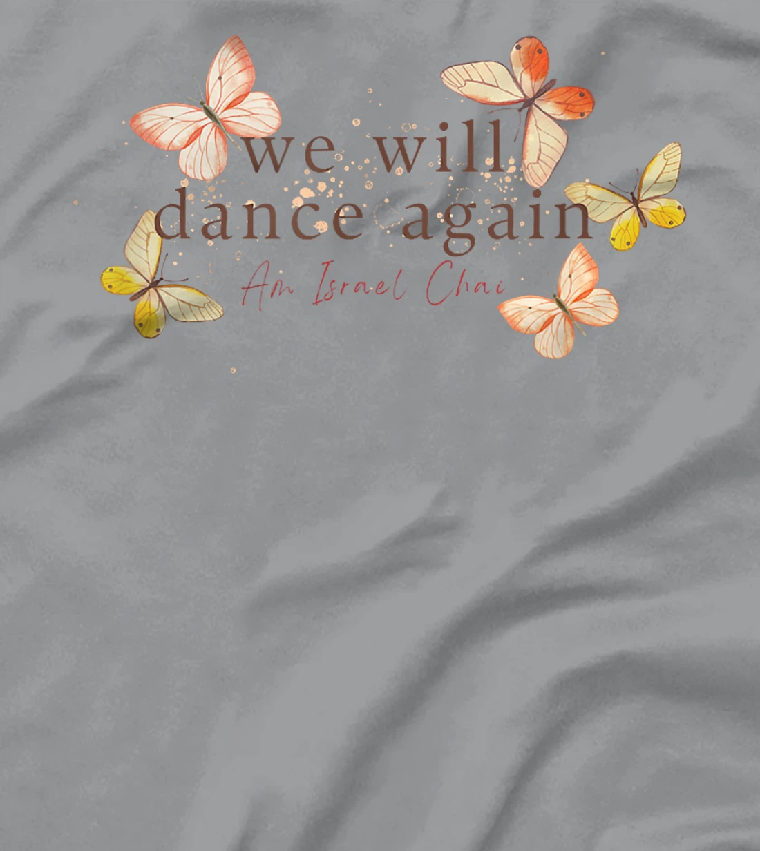 We Will Dance Again - Am Yisrael Chai - Nova Festival T-Shirt