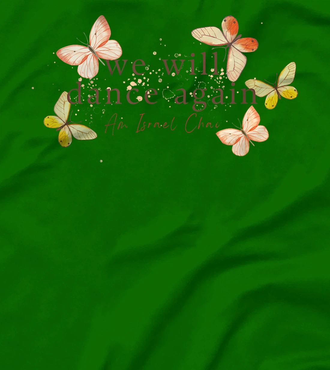 We Will Dance Again - Am Yisrael Chai - Nova Festival T-Shirt