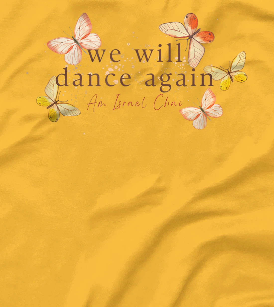 We Will Dance Again - Am Yisrael Chai - Nova Festival T-Shirt