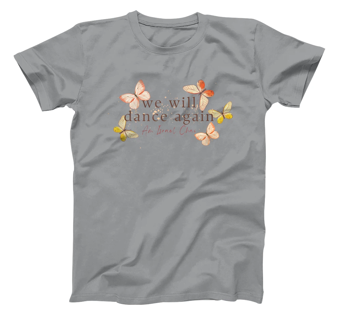 We Will Dance Again - Am Yisrael Chai - Nova Festival T-Shirt