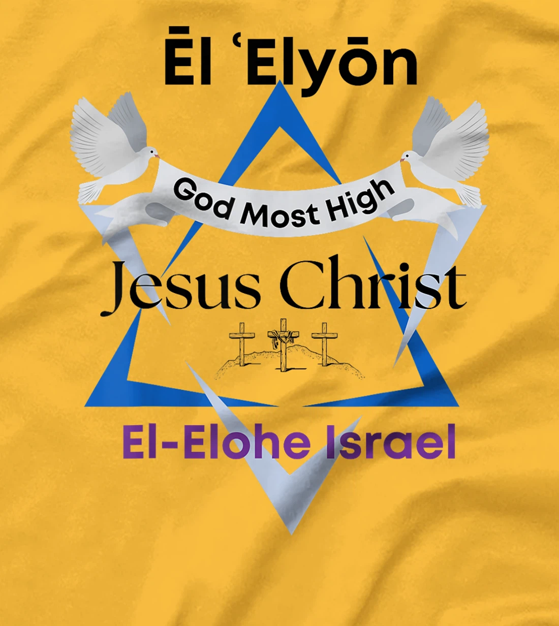 El Elyon, Jesus Christ, God Most High, El-Elohe Israel T-Shirt