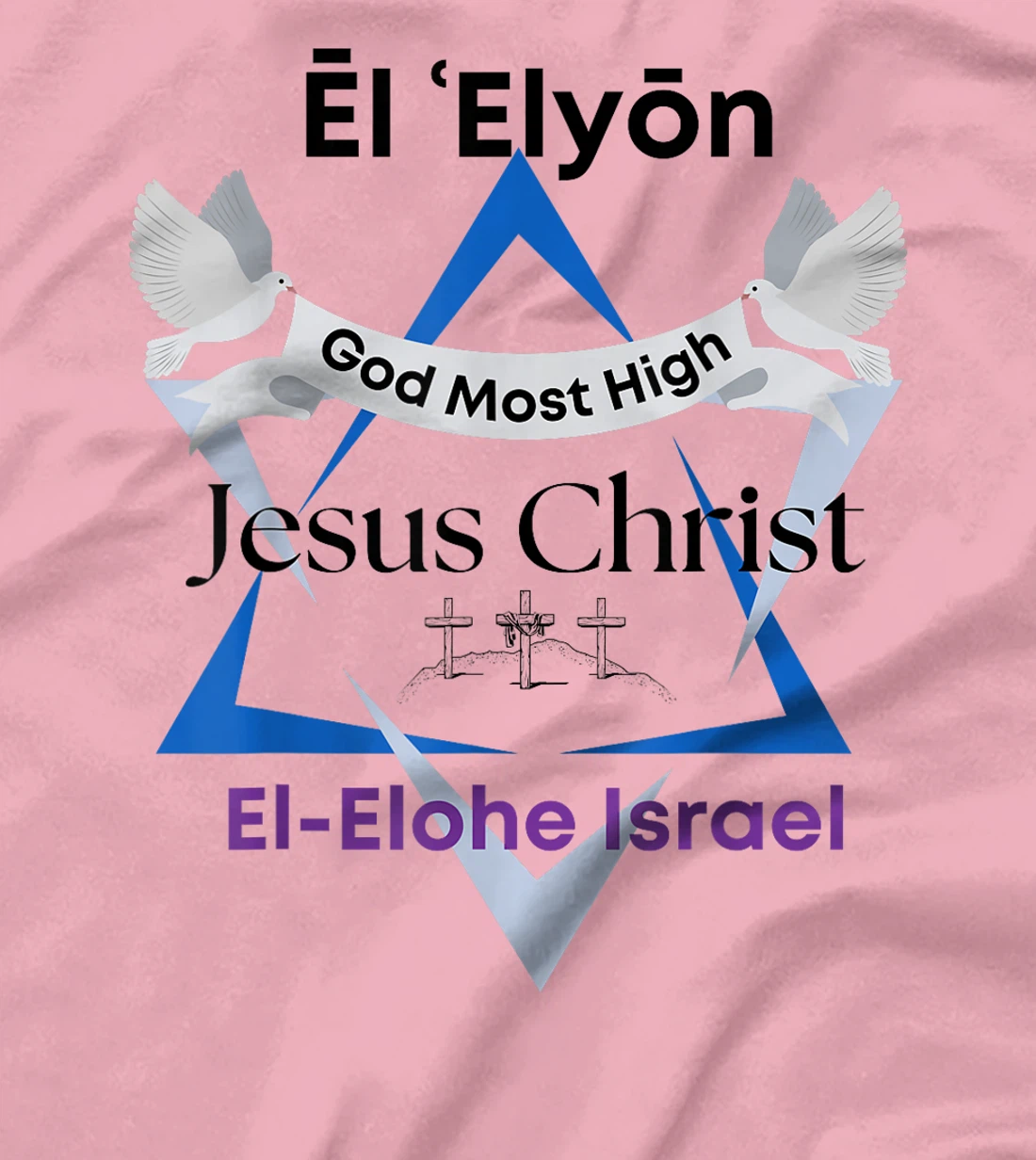 El Elyon, Jesus Christ, God Most High, El-Elohe Israel T-Shirt