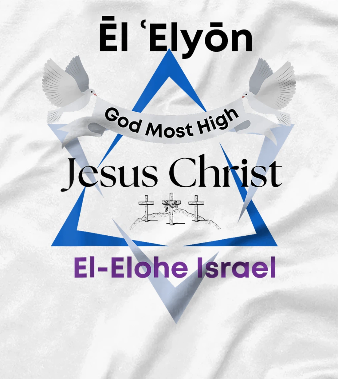 El Elyon, Jesus Christ, God Most High, El-Elohe Israel T-Shirt