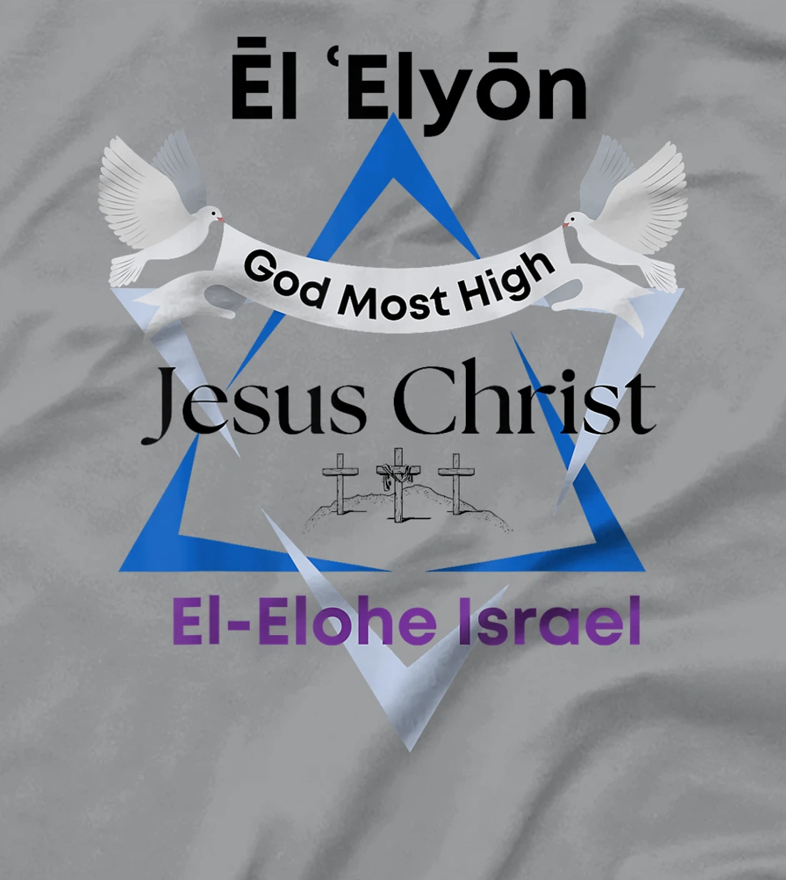 El Elyon, Jesus Christ, God Most High, El-Elohe Israel T-Shirt