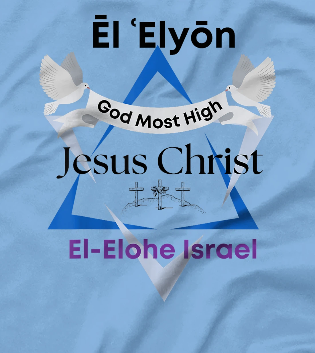 El Elyon, Jesus Christ, God Most High, El-Elohe Israel T-Shirt