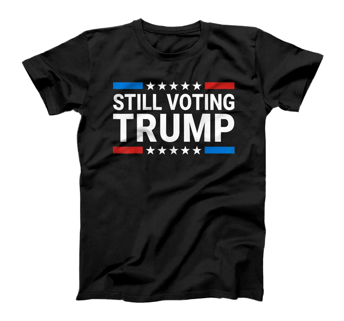 Still Voting Trump 2024 Patriotic American Flag Men Women T-Shirt