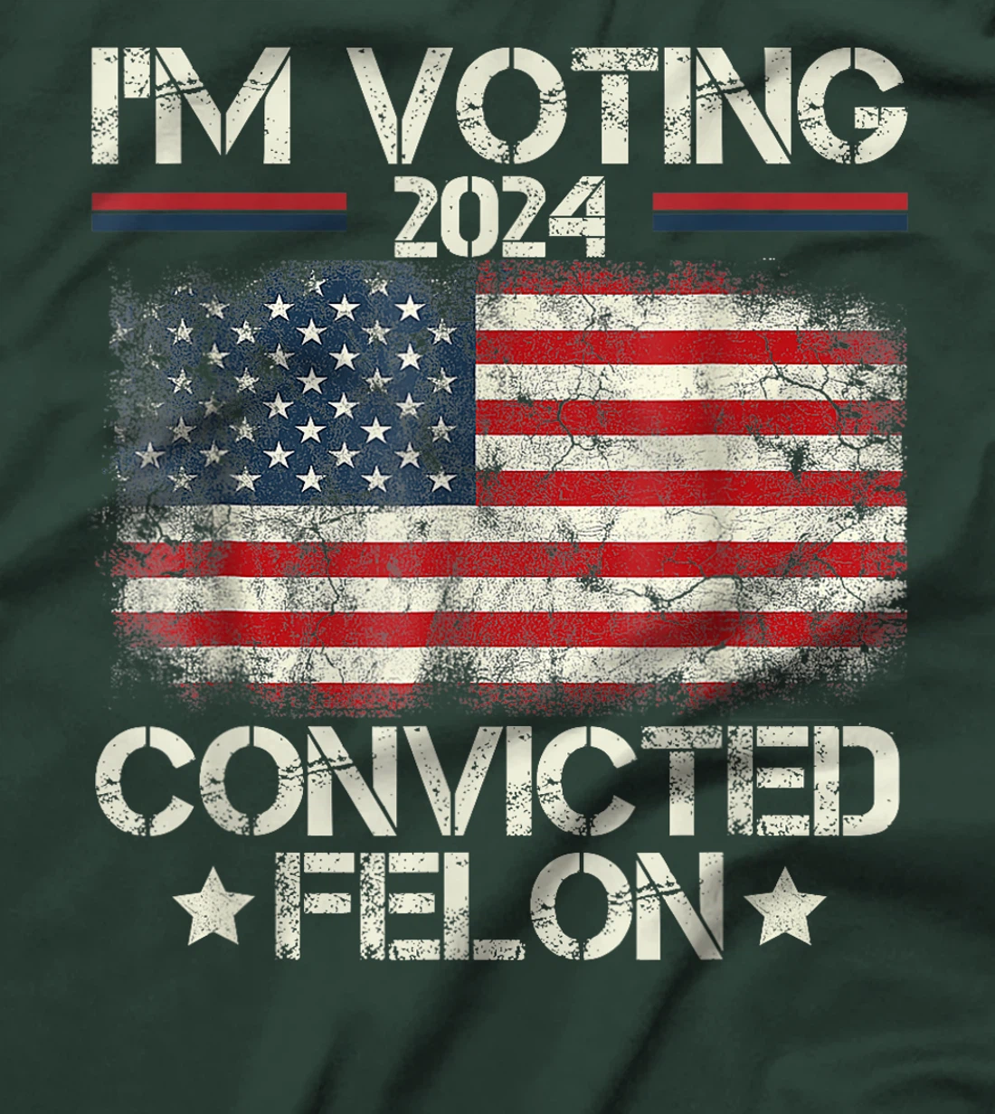 I'm Voting Convicted Felon Funny Pro Trump 2024 T-Shirt