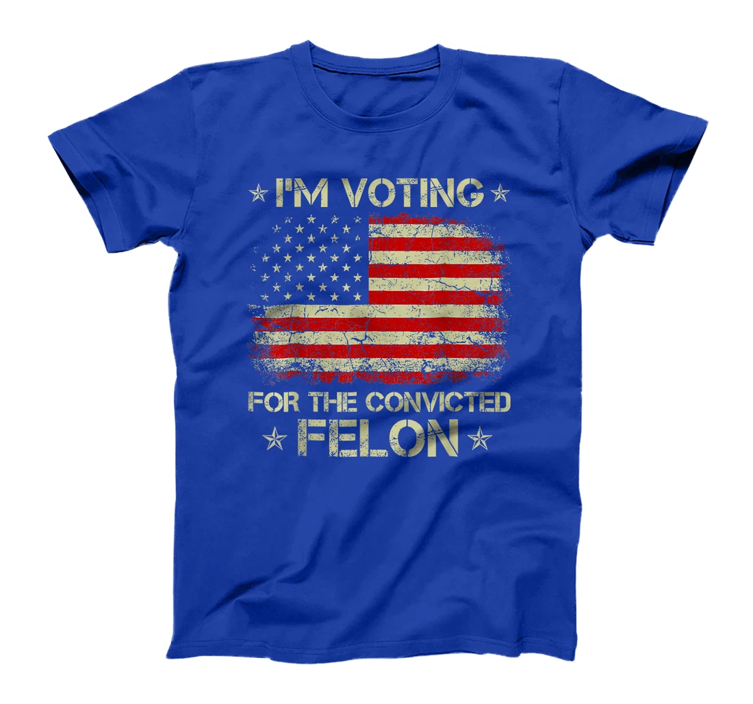 I'm Voting Convicted Felon 2024 - Trump 2024 Convicted Felon T-Shirt