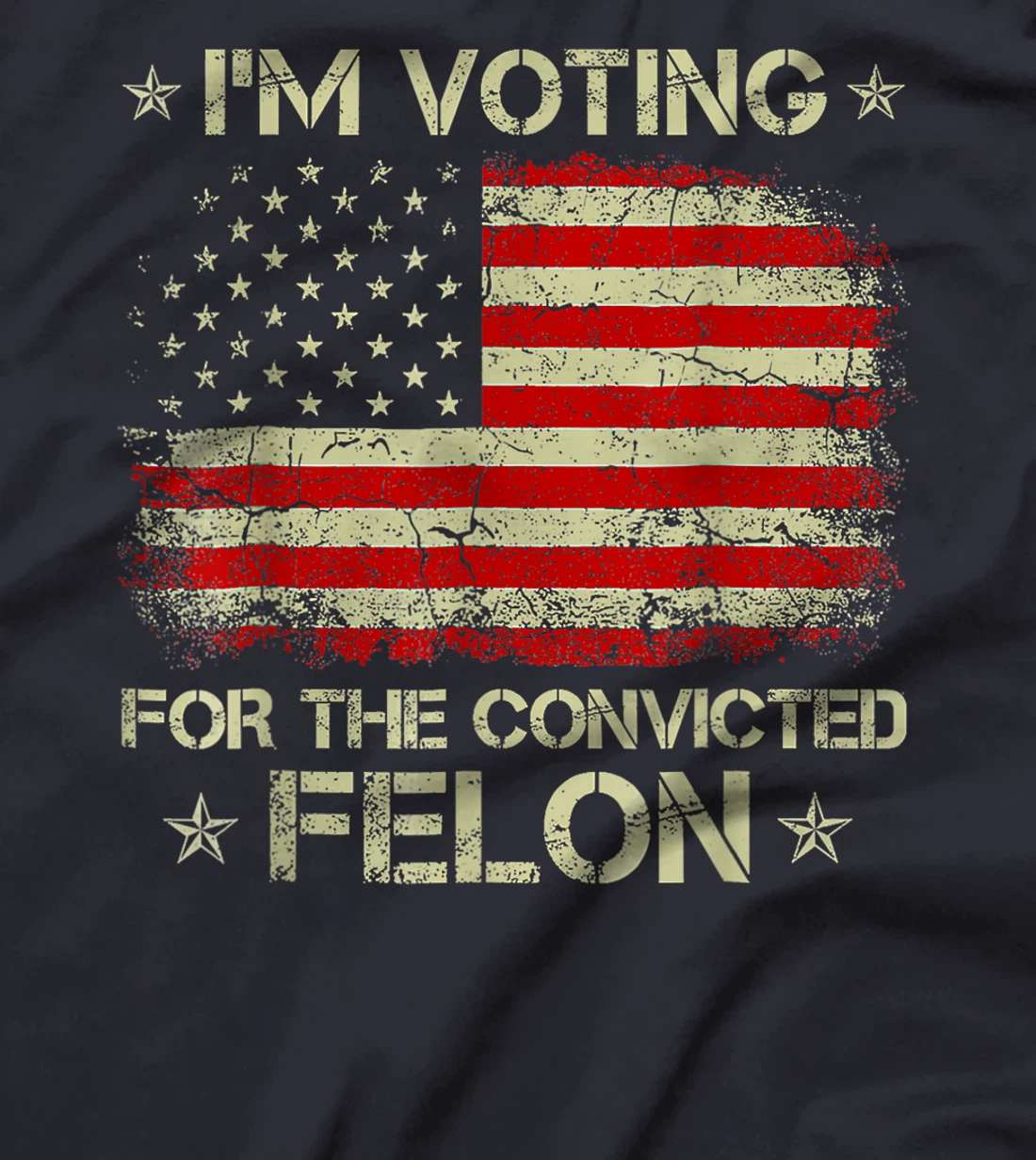 I'm Voting Convicted Felon 2024 - Trump 2024 Convicted Felon T-Shirt