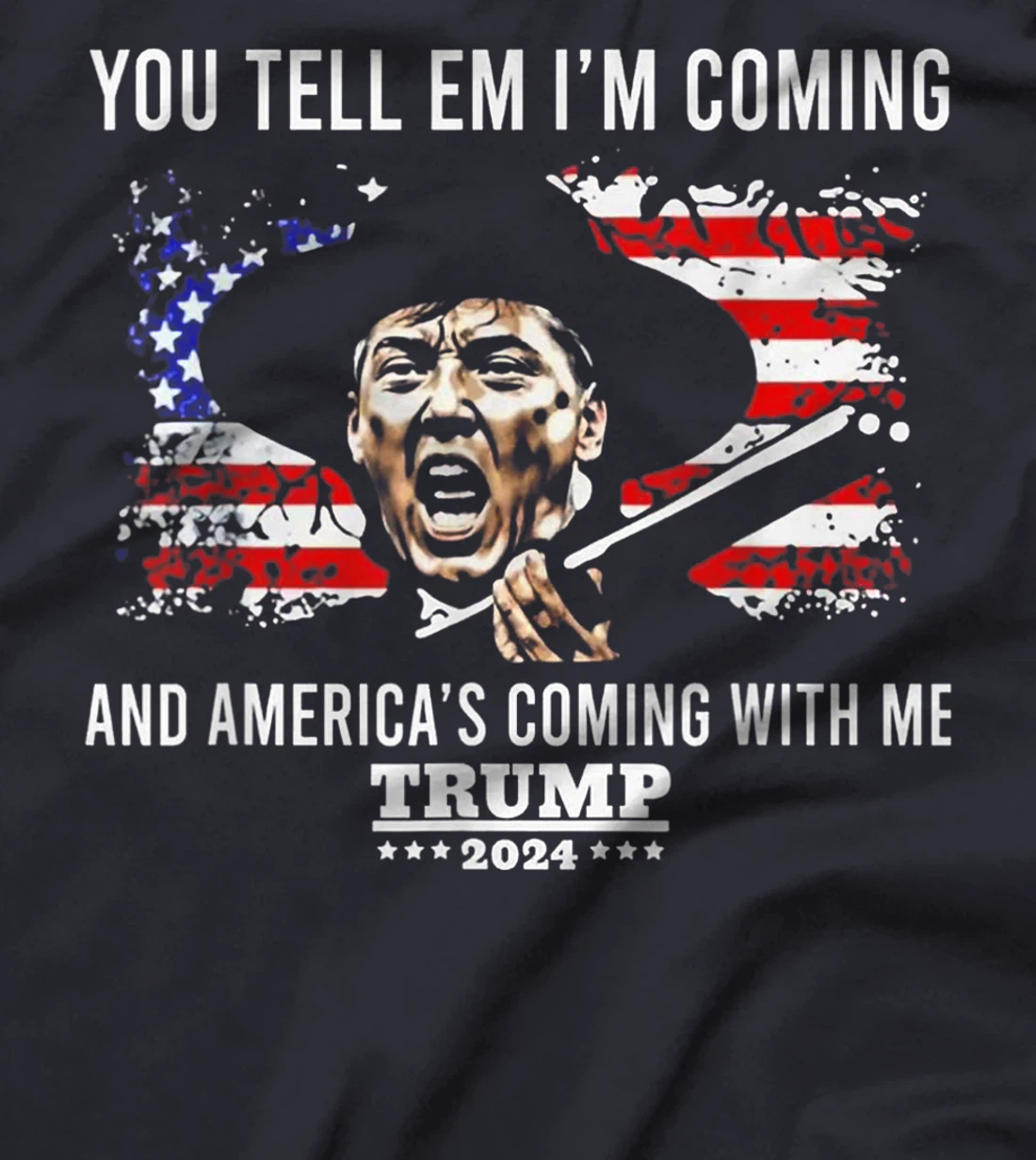 You Tell Em I'm Coming And America Coming With Me Trump 2024 T-Shirt