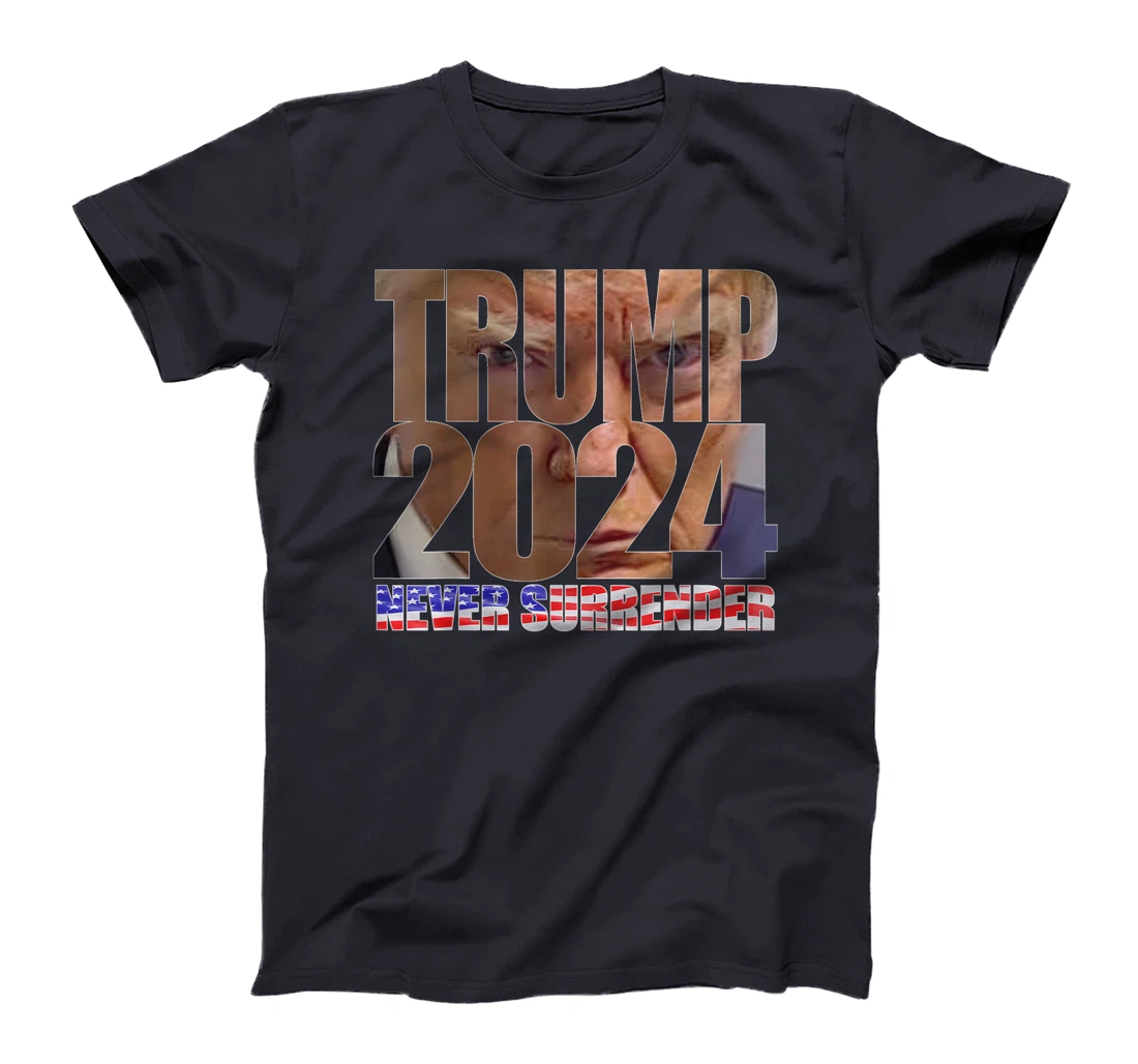 Trump 2024 Never Surrender Mugshot T-Shirt