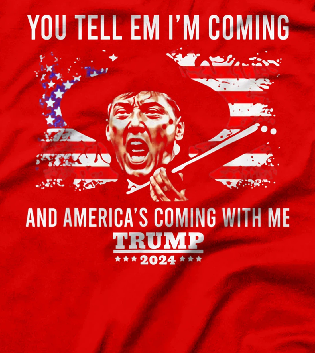 You Tell Em I'm Coming And America Coming With Me Trump 2024 T-Shirt