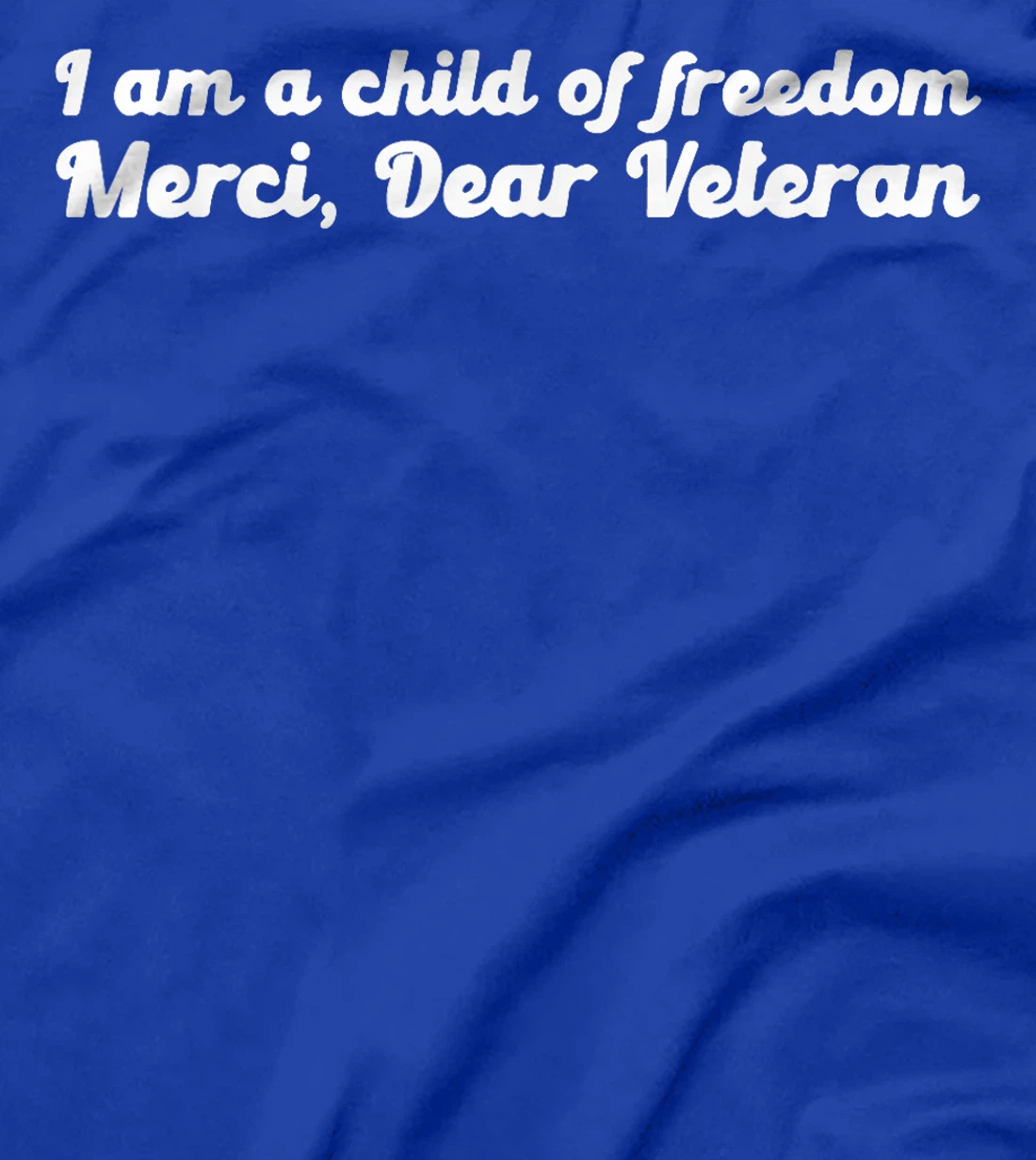 I Am A Child Of Freedom Merci Dear Veteran T-Shirt