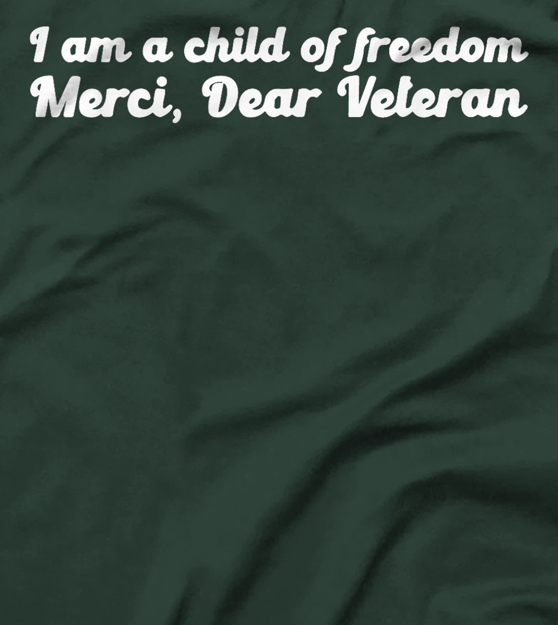I Am A Child Of Freedom Merci Dear Veteran T-Shirt