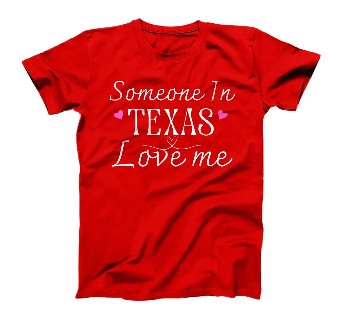 Somebody In Texas Loves Me Funny Gift Premium T-Shirt