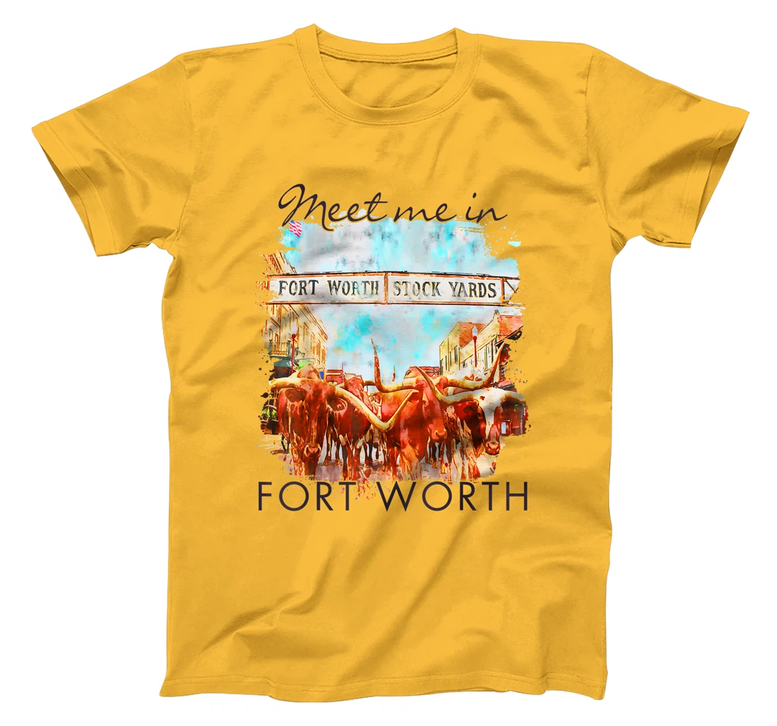 Fort Worth Texas Traveling Trip Meet Me In Fort Worth T-Shirt