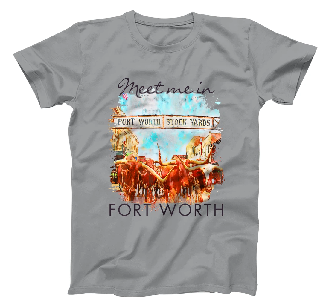 Fort Worth Texas Traveling Trip Meet Me In Fort Worth T-Shirt