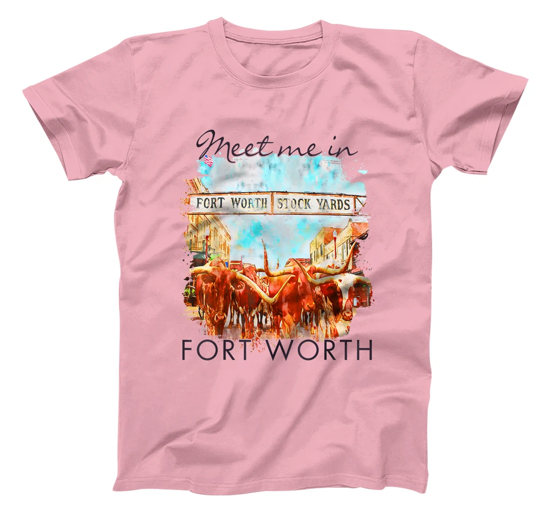 Fort Worth Texas Traveling Trip Meet Me In Fort Worth T-Shirt
