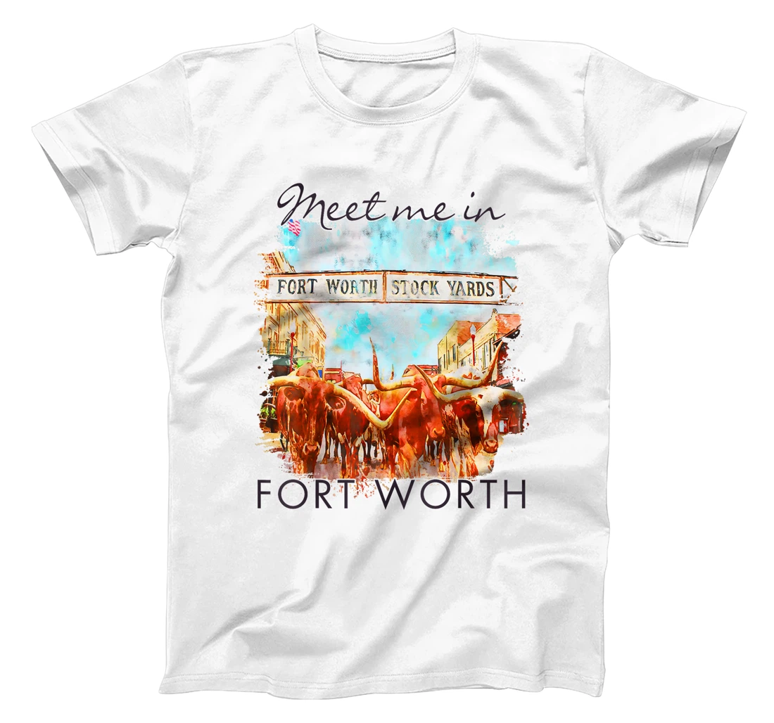 Fort Worth Texas Traveling Trip Meet Me In Fort Worth T-Shirt