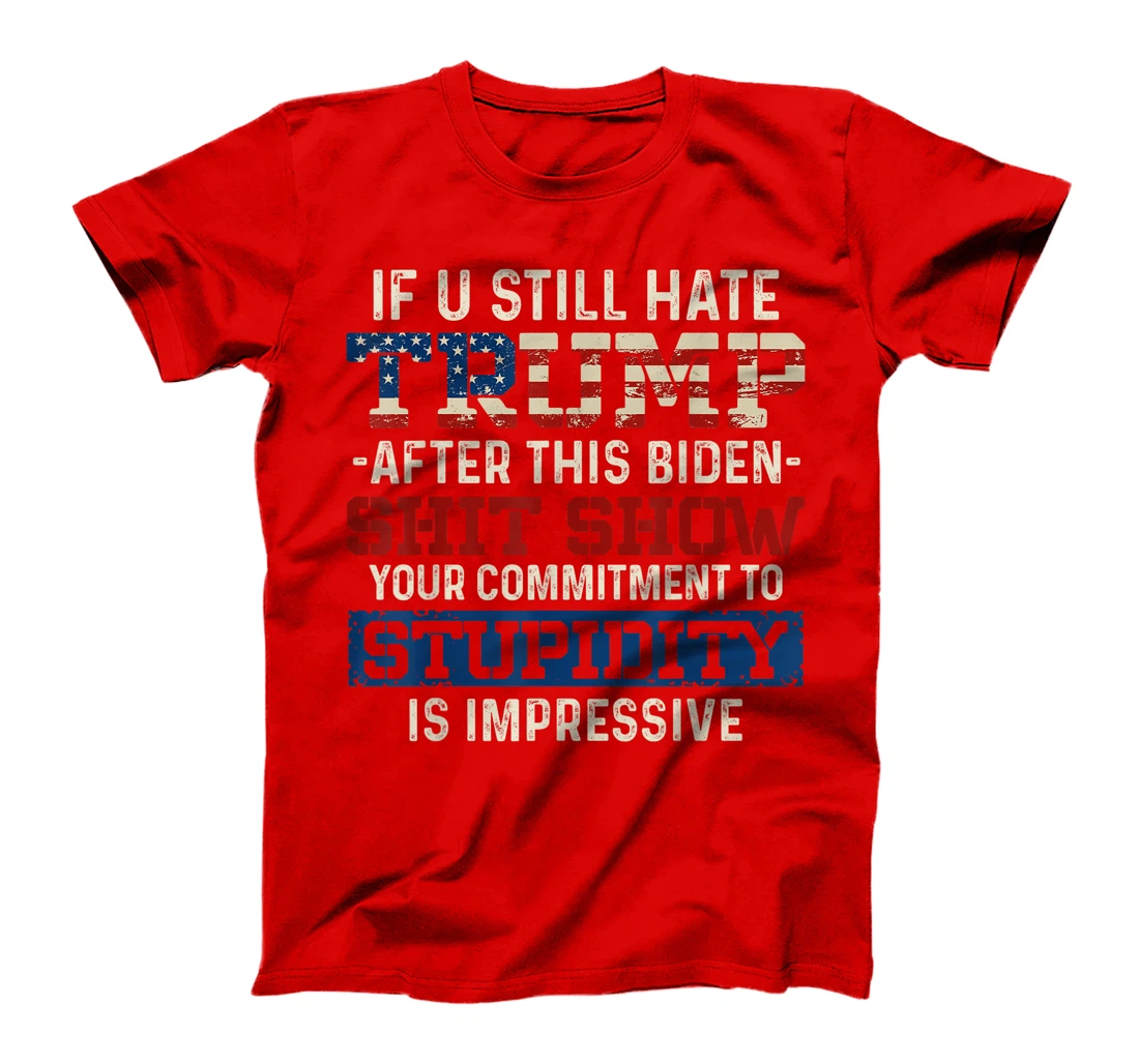 U Still Hate Trump after This Biden T-Shirt