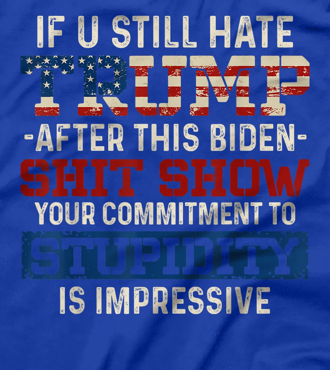 U Still Hate Trump after This Biden T-Shirt