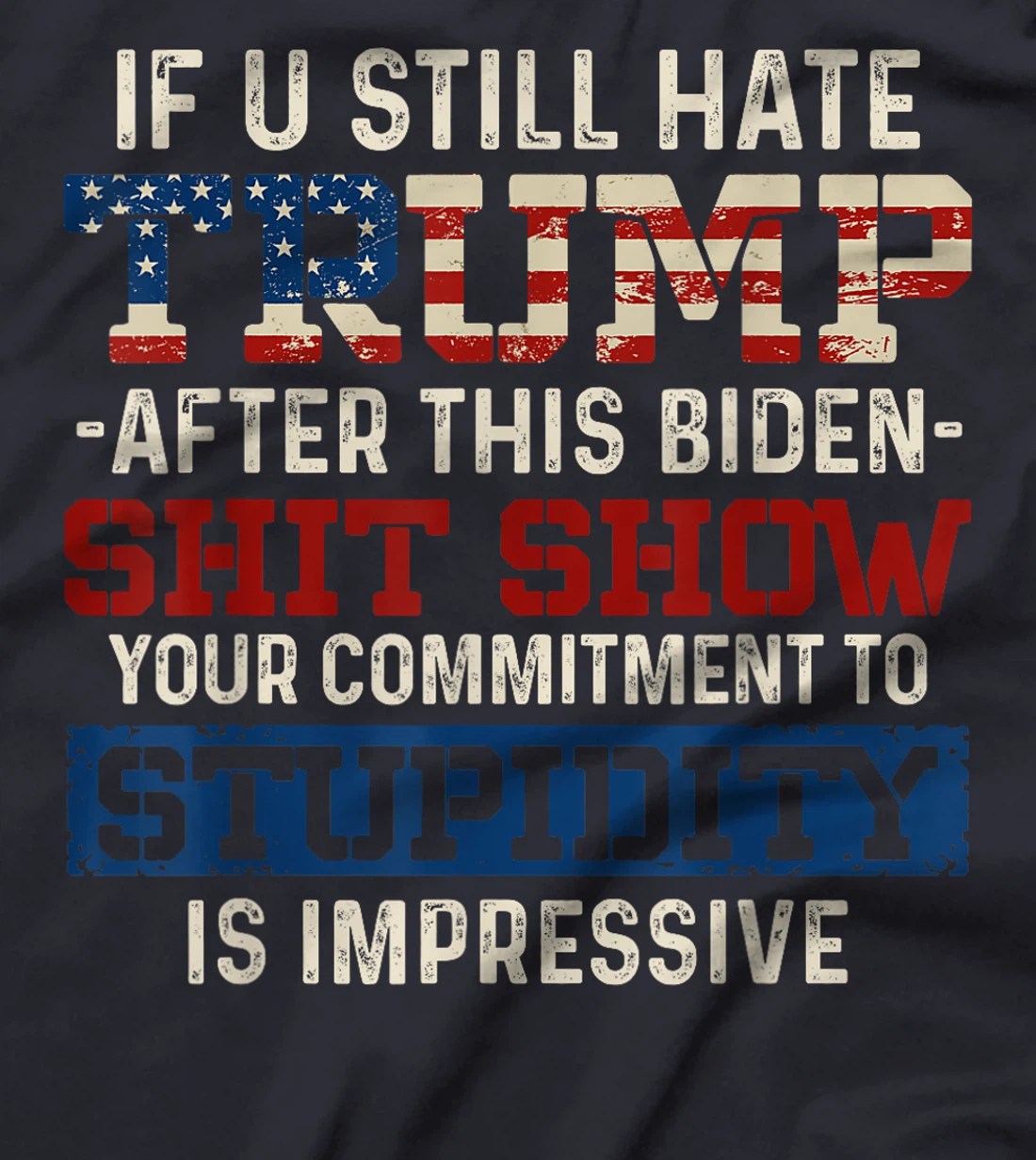 U Still Hate Trump after This Biden T-Shirt