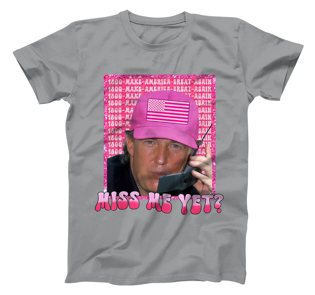Trump Pink Miss Me Yet Funny Trump 2024 Shirt Women Girls T-Shirt