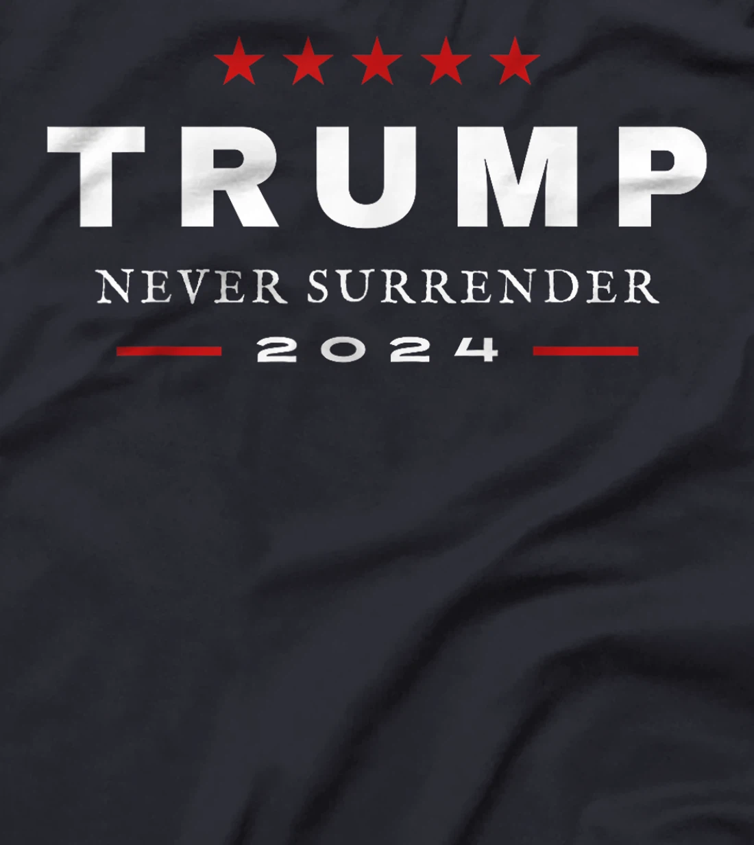 President Trump Never Surrender 2024 MAGA Patriotic Tee T-Shirt