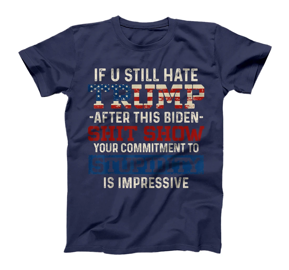 U Still Hate Trump after This Biden T-Shirt