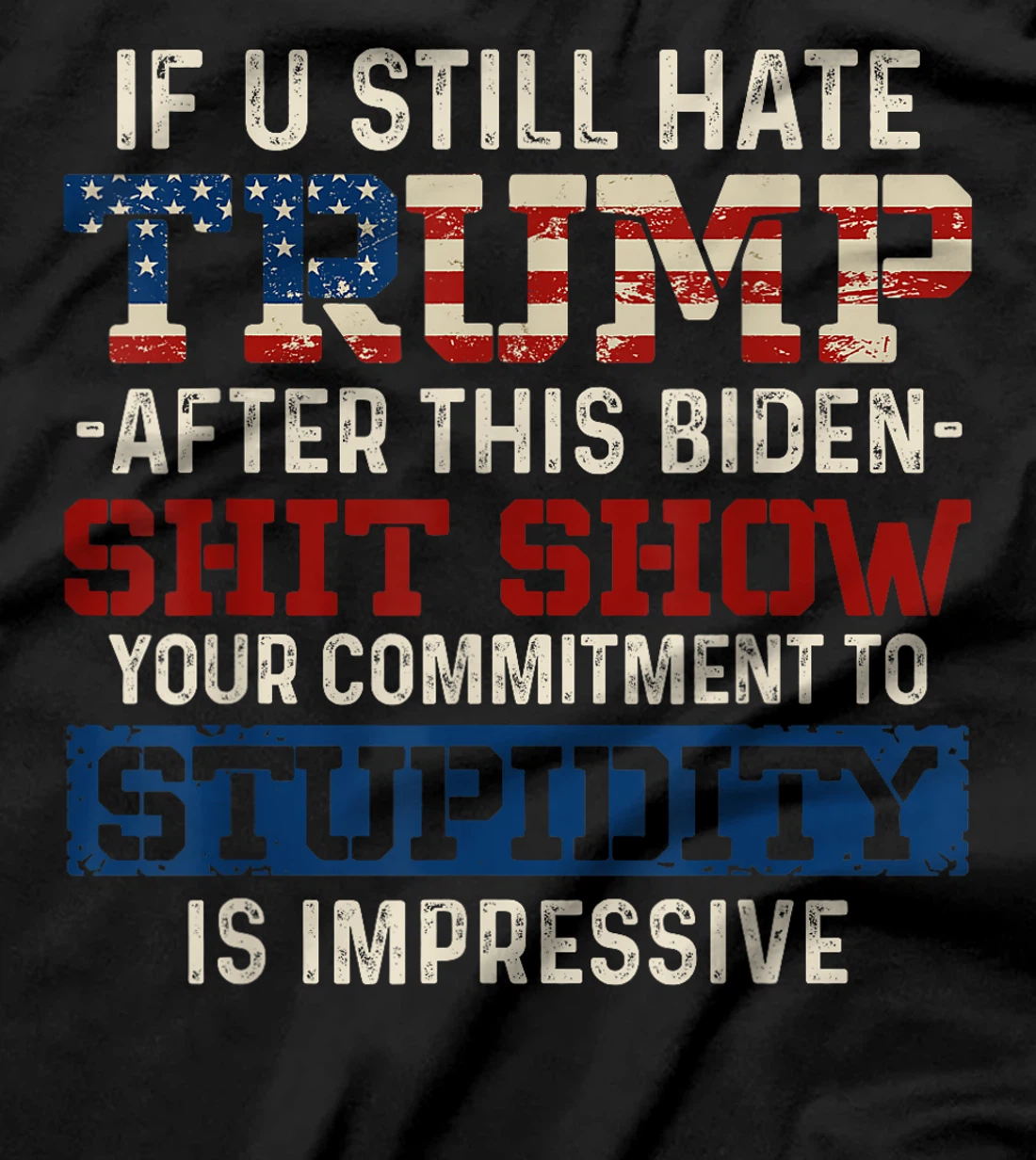 U Still Hate Trump after This Biden T-Shirt