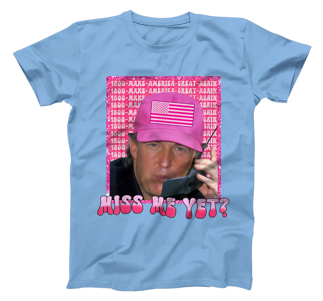 Trump Pink Miss Me Yet Funny Trump 2024 Shirt Women Girls T-Shirt