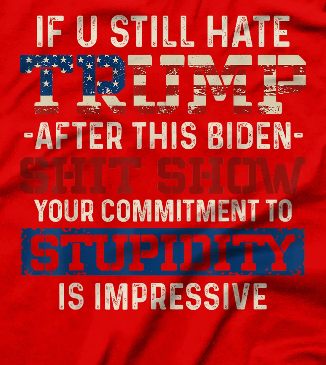 U Still Hate Trump after This Biden T-Shirt