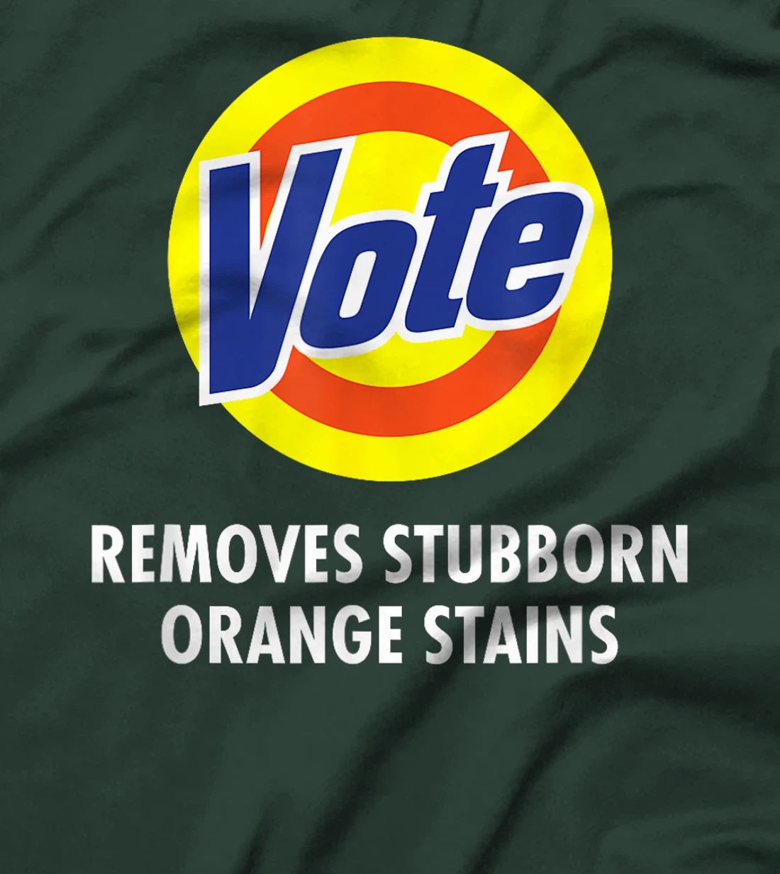 Vote Removes Stubborn Orange Stains Funny Anti-Trump T-Shirt