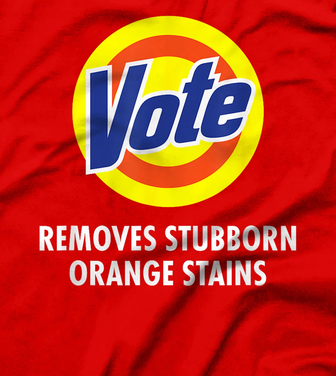 Vote Removes Stubborn Orange Stains Funny Anti-Trump T-Shirt