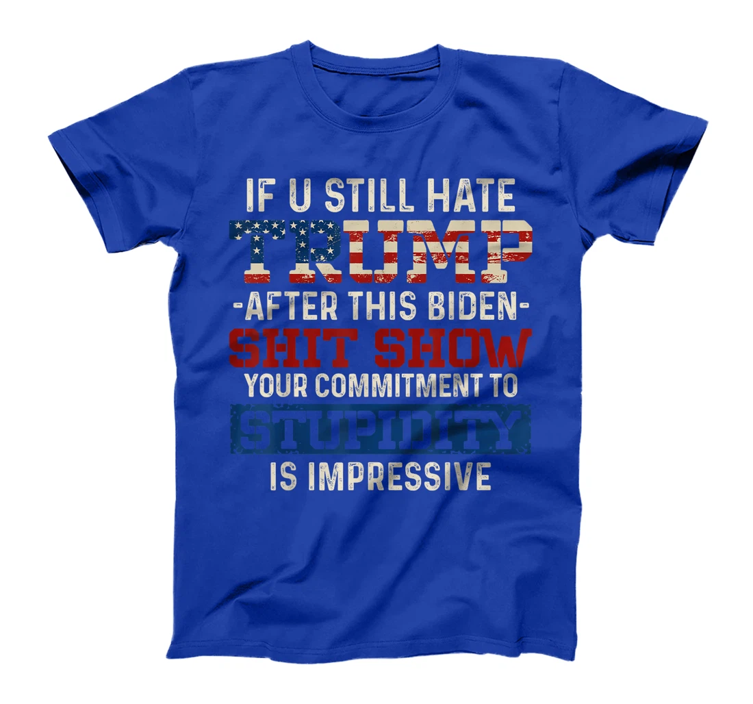 U Still Hate Trump after This Biden T-Shirt