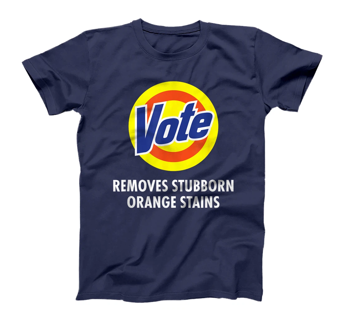 Vote Removes Stubborn Orange Stains Funny Anti-Trump T-Shirt